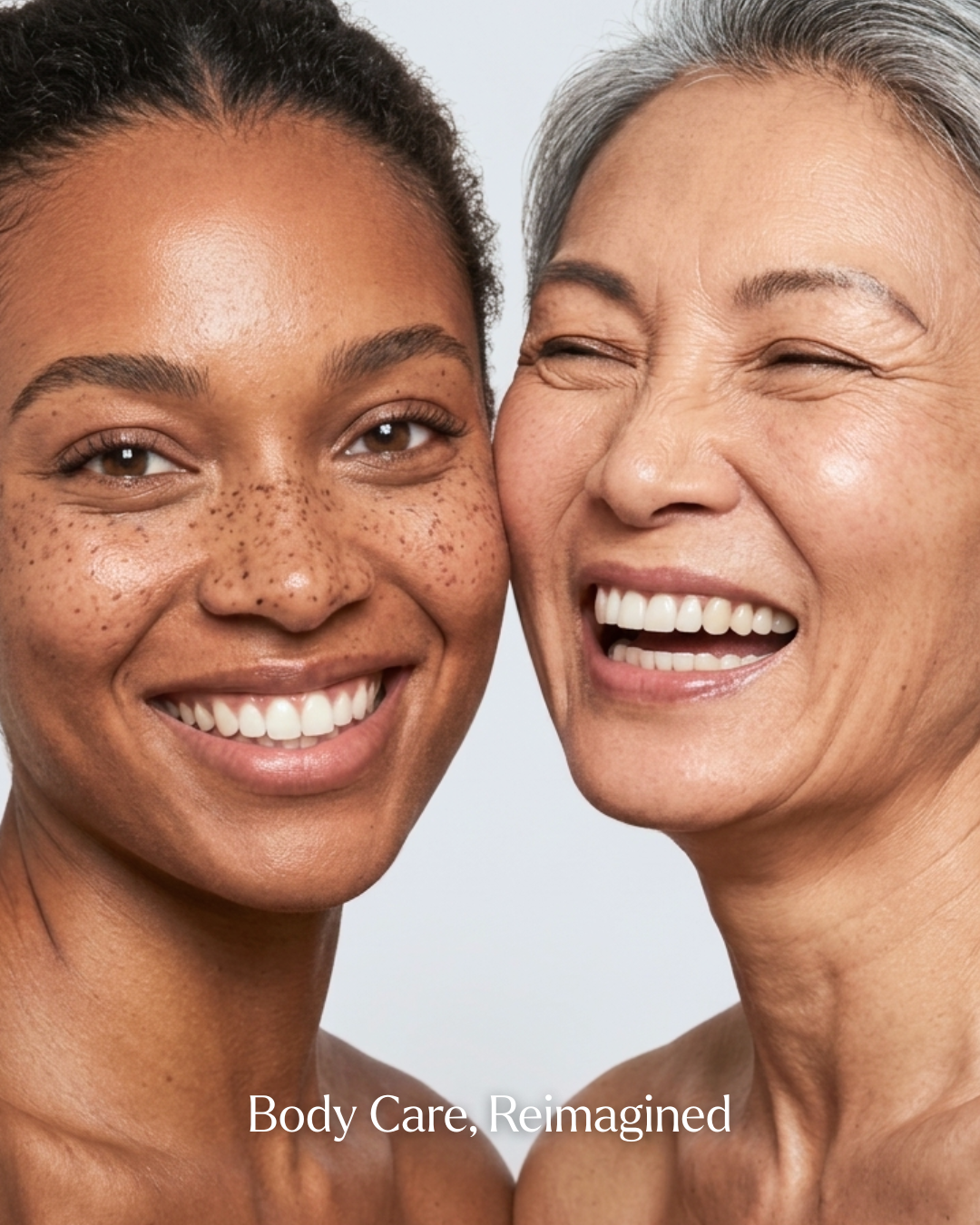 Close-up of two smiling women against a light gray background, with the text 'Body Care, Reimagined' at the bottom.